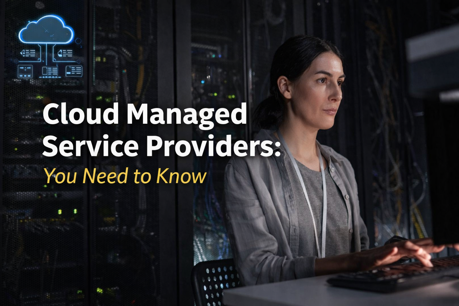 What is Cloud Managed Service Providers: You Need to Know