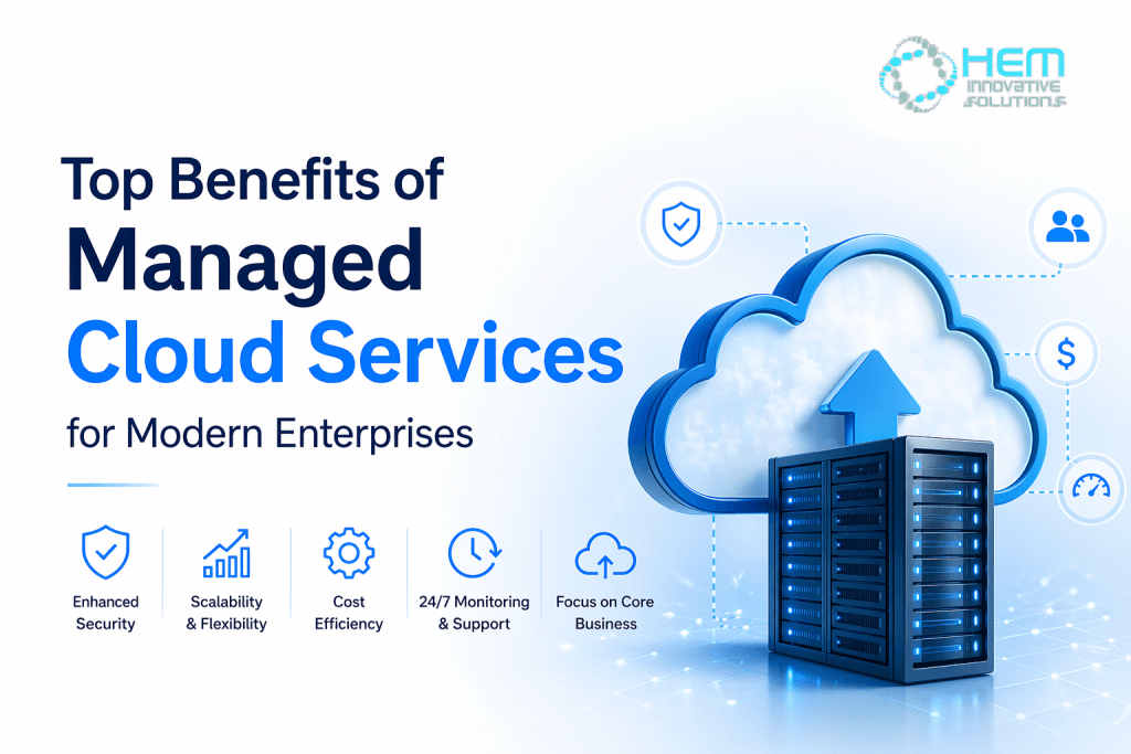 Top Benefits of Managed Cloud Services for Modern Enterprises